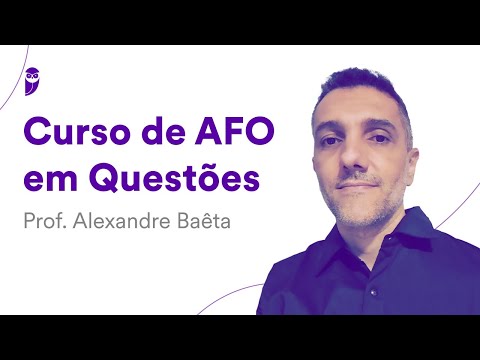 Curso de AFO em Questões - Prof. Alexandre Baêta
