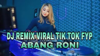 Download lagu DJ REMIX ABANG RONI VIRAL TIK TOK FYP TERBARU FULL BASS 2023 YANG PALING CARI CARI mp3