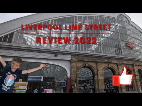 Liverpool Lime Street Train Station Review 2022