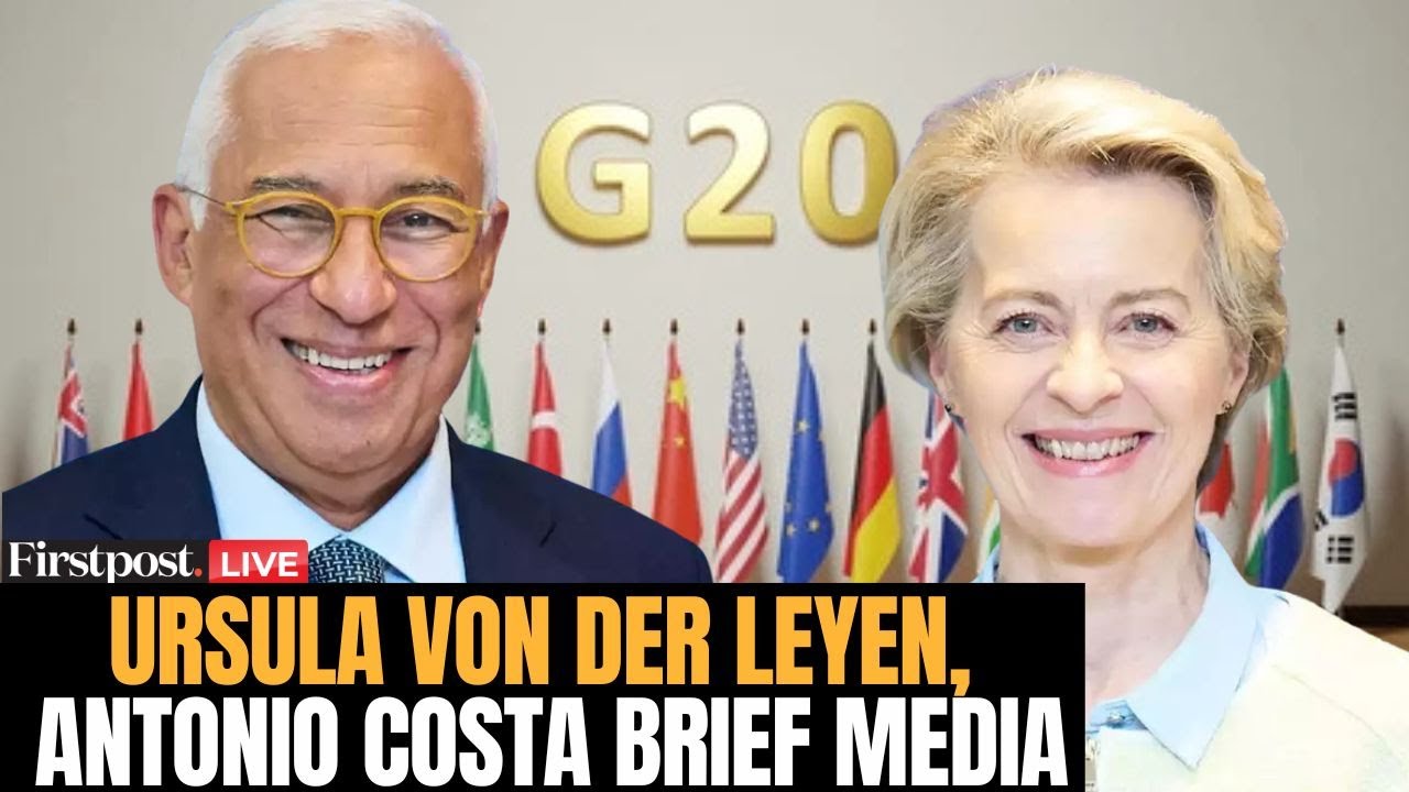 LIVE: EU President von der Leyen, European Council President Costa Brief Media ahead of G20 Summit