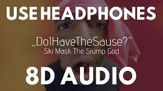 Ski Mask The Slump God - DoIHaveTheSause? (8D AUDIO) |