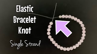 How to tie elastic bracelets - single strand 2 x techniques!