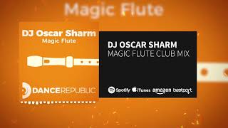 DJ Oscar Sharm Magic Flute  Original Club Mix