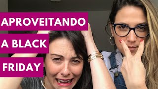 Você disse Black Friday? 5 dicas pra aproveitar essa data sem medo!