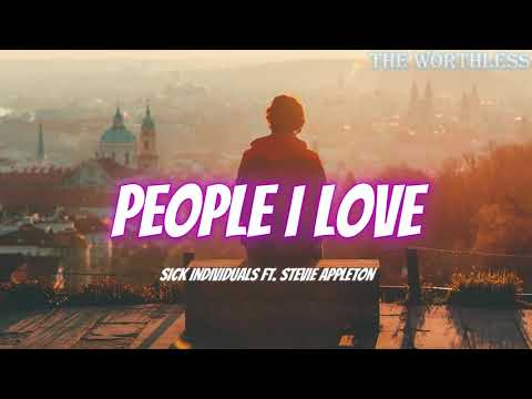 SICK INDIVIDUALS FT. STEVIE APPLETON-PEOPLE I LOVE