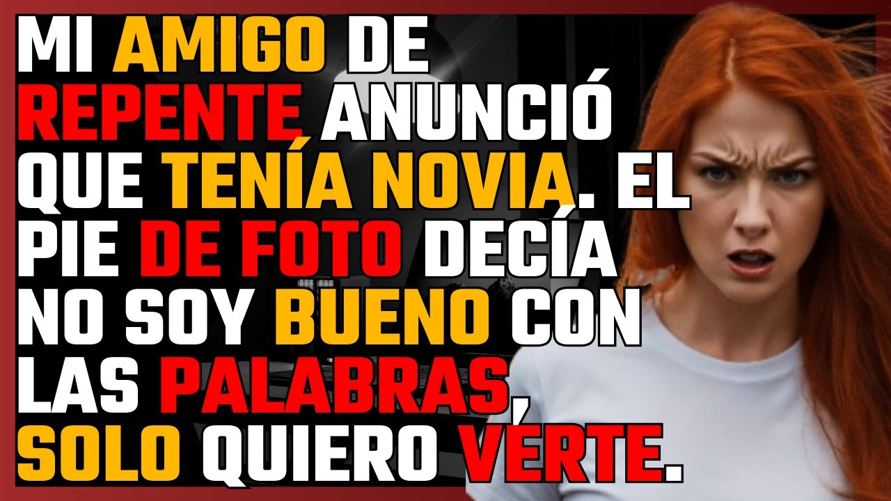 MI AMIGO de repente ANUNCIÓ que tenía NOVIA. El pie de foto decía NO SOY BUENO con las palabras...