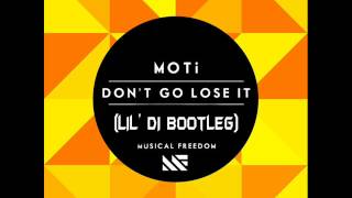 MOTi - Don&#39;t Go Lose It ( LIL&#39; DI Bootleg )