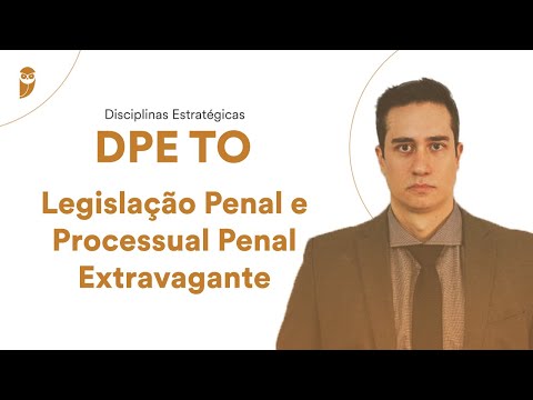 Disciplinas Estratégicas DPE TO - Legislação Penal e Processual Penal Extravagante