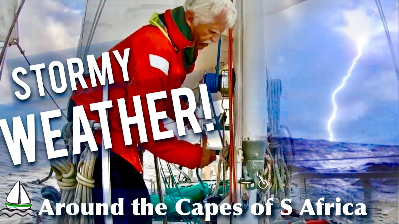 Weather, Lightning Storms & Sailing the MOST FEARED CAPES of South Africa!(Patrick Childress #65)