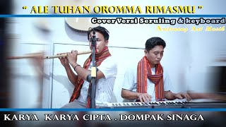 Download lagu Ale Tuhan Orom ma RimasMu ( Karya Cipta. Dompak Sinaga ) Cover , Seruling & Keyboard mp3