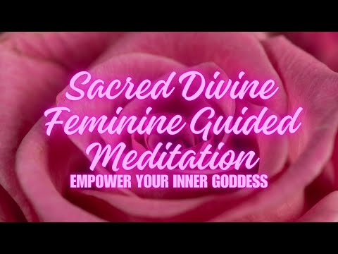 Sacred Divine Feminine Guided Meditation with Affirmations : Empower Your Inner Goddess