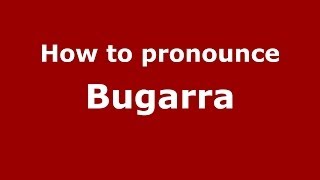 How to pronounce Bugarra