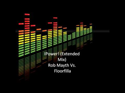 IPower! (Extendet Mix) - Rob Mayth Vs. Floorfilla
