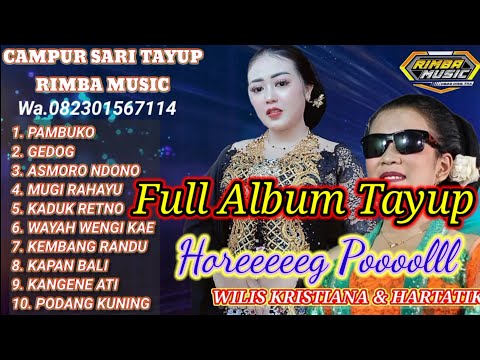 CAMPUR SARI TAYUP JOOOS TERBARU RIMBA MUSIC TANGKIL SPESIAL BINTANG TAMU WILIS KRISTIANA & HARTATIK.