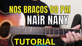 Como tocar no violão. NOS BRAÇOS DO PAI - NAIR NANY 