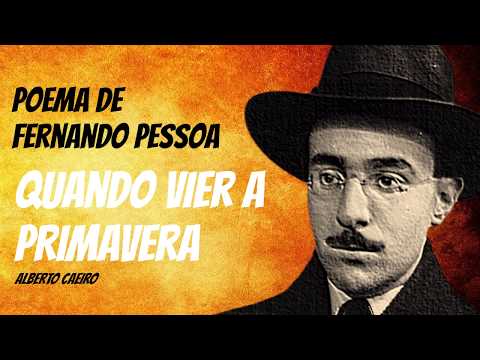 Quando Vier A Primavera - Poema de Fernando Pessoa (Alberto Caeiro). Poema com narração.