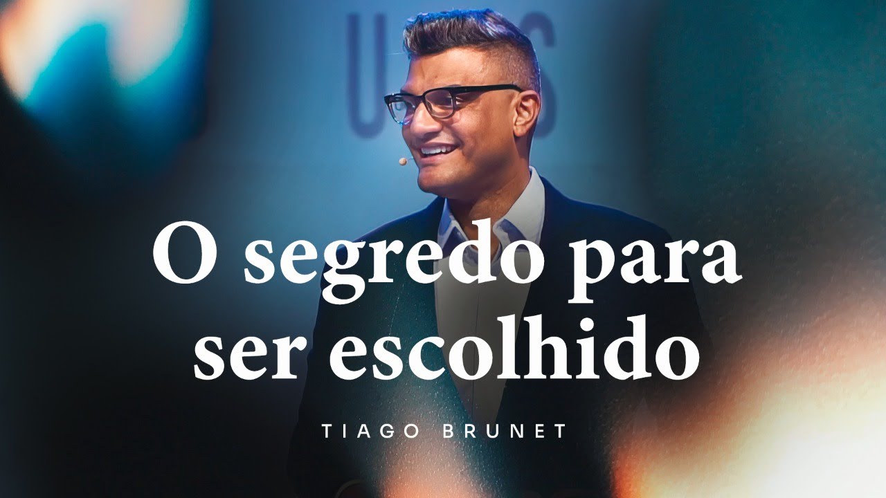 O segredo para ser escolhido | Tiago Brunet