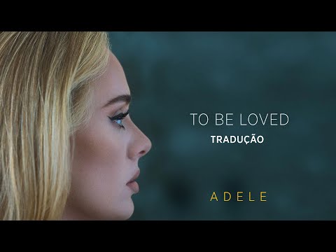 To Be Loved - Adele (TRADUÇÃO/LETRA)