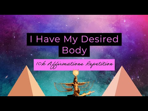 I Have My Desired Body (Repetition) 10k Affirmations