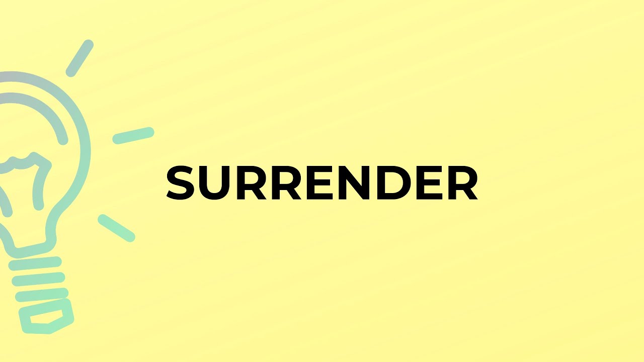 What is the meaning of the word SURRENDER?