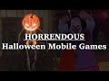 HORRENDOUS Halloween Mobile Games