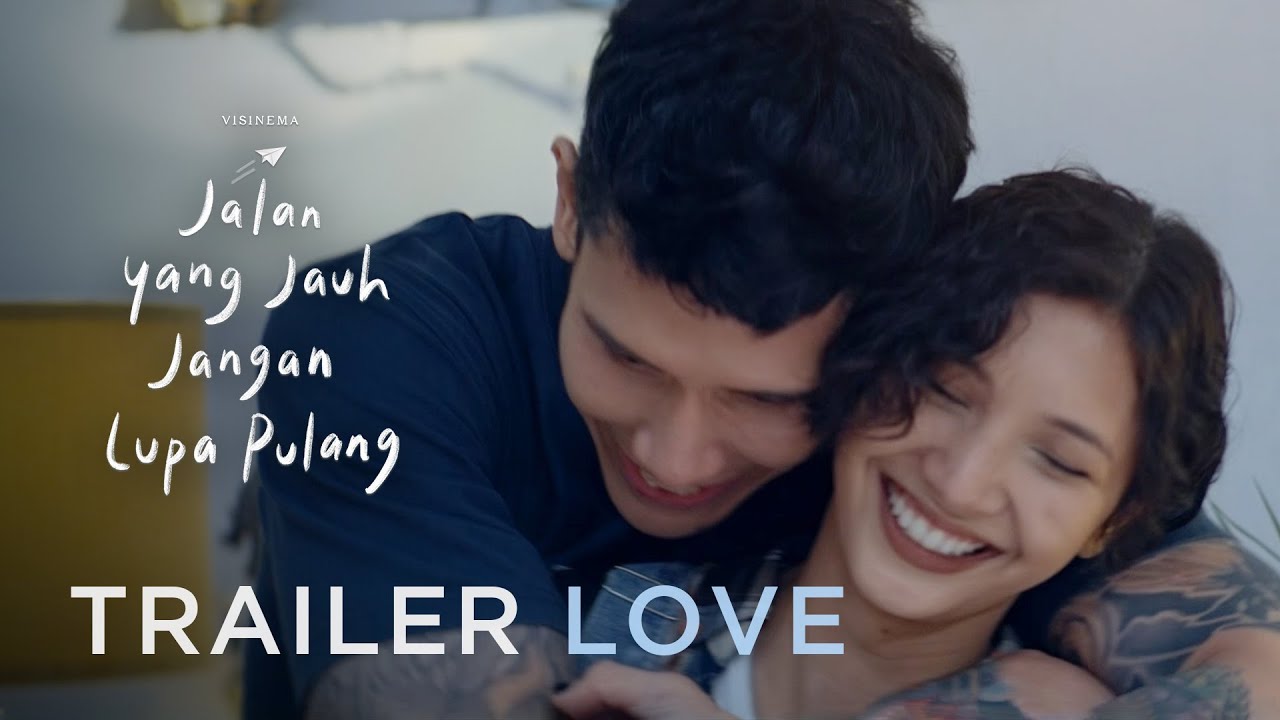 TRAILER LOVE - JALAN YANG JAUH JANGAN LUPA PULANG | SEDANG TAYANG DI BISOKOP