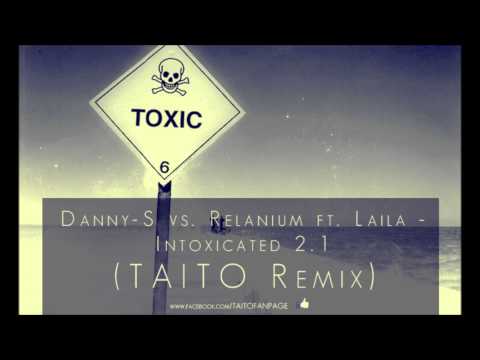 Danny-S vs. Relanium ft. Laila - Intoxicated 2.1 (TAITO Remix)