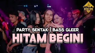 Download lagu LAGI VIRAL !! HITAM HITAM BEGINI (PRODUK TIMUR) - PARTY SENTAK🌴- RESKI GILANO RMX mp3