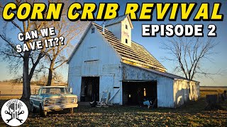 Can we SAVE a piece of American Farming History? CORN CRIB Revival Ep. 2