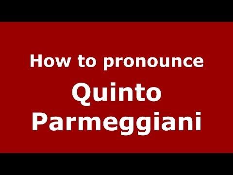 How to pronounce Quinto Parmeggiani (Italian/Italy)  - PronounceNames.com