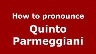 How to pronounce Quinto Parmeggiani