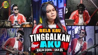 Download lagu RELA KAU TINGGALKAN AKU - KALIA SISKA feat SKA 86 | DJ KENTRUNG (UYE TONE MUSIC VIDEO) mp3