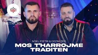Noel Pjetri & Gëzim Zefi - Mos T'harrojmë Traditën
