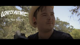 Lonely Avenue - I'm Not Sorry (Music Video)