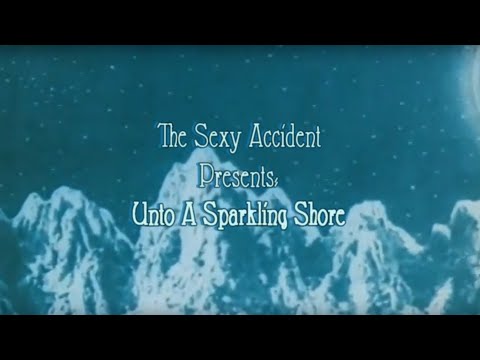 The Sexy Accident - Unto a Sparkling Shore