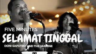 Download lagu Selamat Tinggal - Five Minutes By Doni Saputro X Jasmine Live At Alibi Semarang mp3