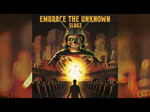SLUGZ - EMBRACE THE UNKNOWN *OUT NOW