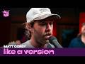 Matt Corby - 'War To Love' (live for Like A Version)