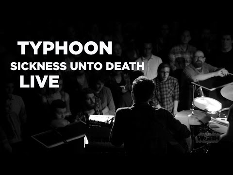 Typhoon — 'The Sickness Unto Death' (Live)