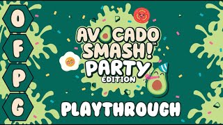 OFPG - Avocado Smash: Party Edition Playthrough