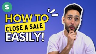 5 Ways to Close any Sale | Sales Call Tips