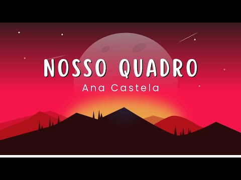 Nosso Quadro - Ana Castela (Letra/Música) - Lyrics