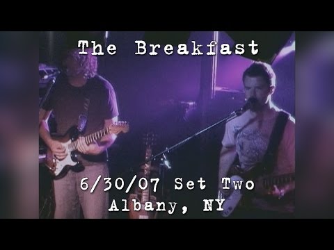 The Breakfast: 2007-06-30 - Red Square; Albany, NY (Set 2)