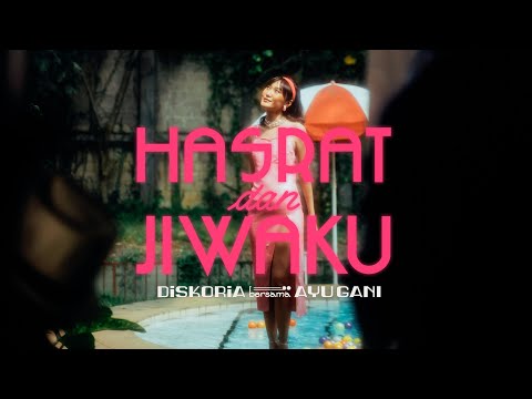 DISKORIA bersama AYU GANI — HASRAT DAN JIWAKU (Official Music Video)