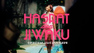 Lirik Lagu Hasrat dan Jiwaku - Diskoria Bersama Ayu Gani: Tiada Hari di Mana Ku Tak Ingin Bertemu