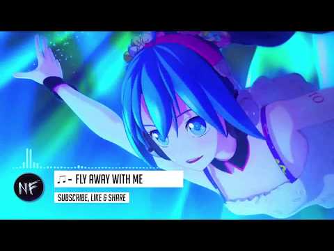 「NF ~ Nightcore」~ Fly Away With Me (Copyright/Royalty Free)