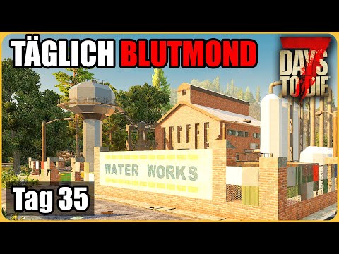 Täglich Blutmond #35 - Wie in alten Zeiten ... 🌊 7 Days To Die Deutsch Permadeath Insane