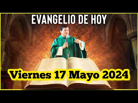 EVANGELIO DE HOY Viernes 17 Mayo 2024 con el Padre Marcos Galvis