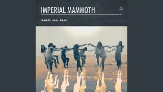 Imperial Mammoth - Dance Hall Days 