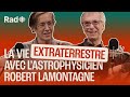 La Vie Extraterrestre Avec L Astrophysicien Robert Lamontagne Le Balado De Rad